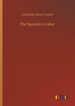 The Spanish Cavalier - Tucker, Charlotte Maria