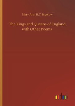 The Kings and Queens of England with Other Poems - Bigelow, Mary Ann H.T.