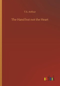 The Hand but not the Heart - Arthur, T. S.