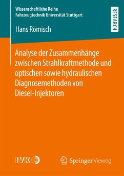 Analyse der Zusammenhänge zwischen Strahlkraftmethode und optischen sowie hydraulischen Diagnosemethoden von Diesel-Injektoren - Römisch, Hans