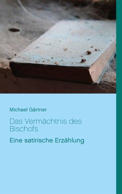 Das Vermächtnis des Bischofs - Gärtner, Michael