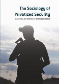 The Sociology of Privatized Security