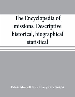 The encyclopedia of missions. Descriptive, historical, biographical, statistical - Munsell Bliss, Edwin; Otis Dwight, Henry