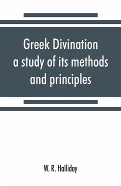 Greek divination; a study of its methods and principles - R. Halliday, W.