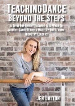 Teaching Dance Beyond The Steps (eBook, ePUB) - Dalton, Jen