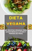 Dieta Vegana: 40+ Recetas Veganas Para Ganar Músculo (Ayuno Y Pérdida De Peso) (eBook, ePUB)