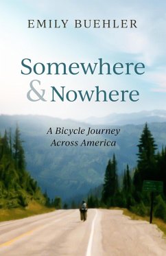 Somewhere and Nowhere: A Bicycle Journey Across America (eBook, ePUB) - Buehler, Emily