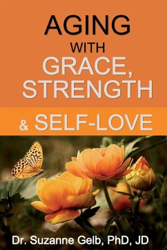 Aging with Grace, Strength & Self-Love - Gelb Jd, Suzanne