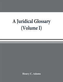 A juridical glossary - C. Adams, Henry