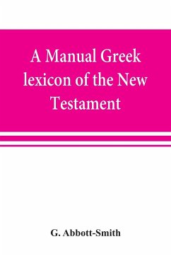 A manual Greek lexicon of the New Testament - Abbott-Smith, G.