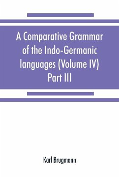 A comparative grammar of the Indo-Germanic languages. A concise exposition of the history of Sanskrit, Old Iranian (Avestic and Old Persian) Old Armenian, Old Greek, Latin, Umbrian-Samnitic, Old Irish, Gothic, Old High German, Lithuanian and Old Church Sl - Brugmann, Karl