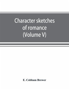 Cover Character sketches of romance, fiction and the drama (Volume V)