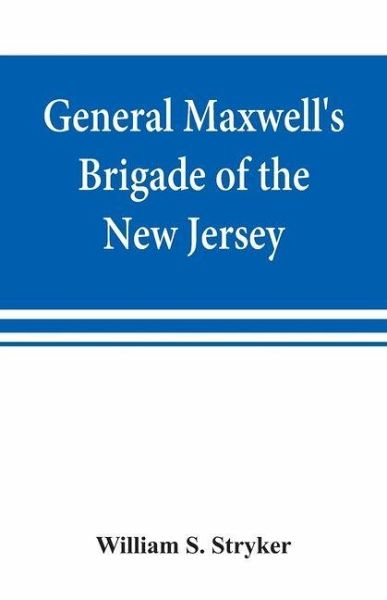 General Maxwell's Brigade of the New Jersey Continental Line in the expedition against the Indians in the year 1779 General Maxwell's Brigade of the New Jersey Continental Line in the expedition against the Indians in the year 1779
