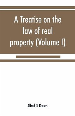 A treatise on the law of real property (Volume I) - G. Reeves, Alfred