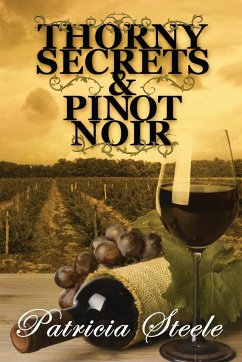 Thorny Secrets & Pinot Noir - Steele, Patricia