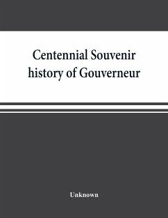 Centennial souvenir history of Gouverneur, Rossie, Fowler, Hammond, Edwards, DeKalb, commemorating 