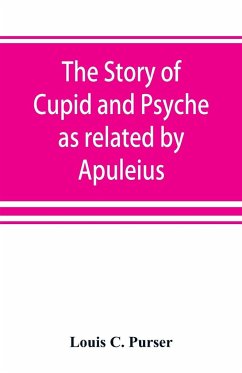 The story of Cupid and Psyche as related by Apuleius - C. Purser, Louis