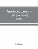 Anecdota Oxoniensia Text, documents, and extracts chiefly from manuscripts in the Bodleian and other Oxford libraries
