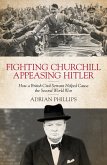 Fighting Churchill, Appeasing Hitler (eBook, ePUB)