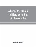 A list of the Union soldiers buried at Andersonville