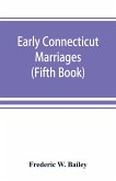 Early Connecticut marriages as found on ancient church records prior to 1800 (Fifth Book)