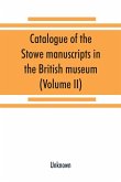 Catalogue of the Stowe manuscripts in the British museum (Volume II)