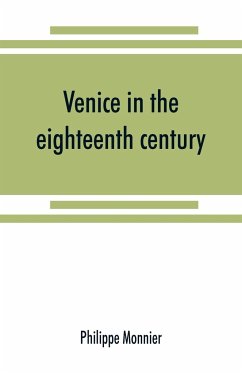 Venice in the eighteenth century from the French of Philippe Monnier - Monnier, Philippe