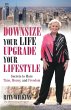 Downsize Your Life, Upgrade Your... - Bild 1