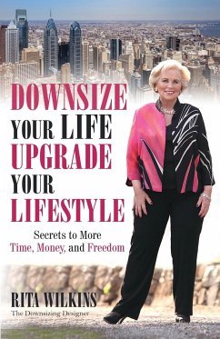 Downsize Your Life, Upgrade Your Lifestyle - Wilkins, Rita S.