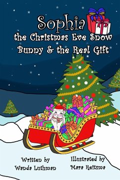 Sophia the Christmas Eve Snow Bunny & The Real Gift - Luthman, Wanda