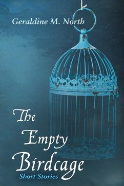 The Empty Bird Cage - North, Geraldine M.