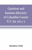 Gazetteer and business directory of Columbia County, N.Y. for 1871-2