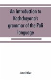An introduction to Kachcha¿yana's grammar of the Pa¿li language