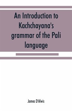 An introduction to Kachcha¿yana's grammar of the Pa¿li language - D'Alwis, James