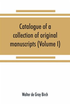 Catalogue of a collection of original manuscripts formerly belonging to the Holy Office of the Inquisition in the Canary Islands - De Gray Birch, Walter