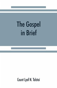 The gospel in brief - Lyof N. Tolstoi, Count