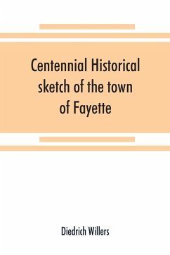 Centennial historical sketch of the town of Fayette, Seneca County, New York - Willers, Diedrich