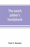 The watch jobber's handybook