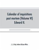 Calendar of inquisitions post mortem and other analogous documents preserved in the Public Record Office (Volume VI) Edward II.