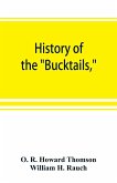 History of the "Bucktails,"Kane rifle regiment of the Pennsylvania reserve corps (13th Pennsylvania reserves, 42nd of the line)