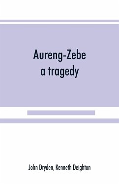 Aureng-Zebe, a tragedy; and Book II of The chace, a poem by William Somervile - Dryden, John; Deighton, Kenneth