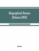 Biographical review (Volume XXVI)