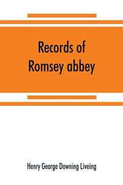 Records of Romsey abbey - George Downing Liveing, Henry