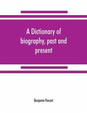 A dictionary of biography, past and present