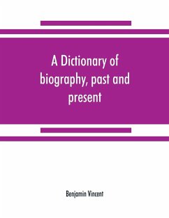 A dictionary of biography, past and present - Vincent, Benjamin