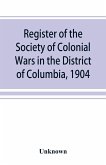 Register of the Society of Colonial Wars in the District of Columbia, 1904