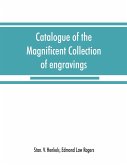 Catalogue of the magnificent collection of engravings and etchings formed by the late Edmund Law Rogers; being one of the most important collections of the old and modern masters in this country