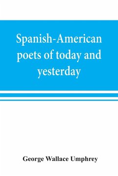Spanish-American poets of today and yesterday. I. Rube¿n Dari¿o - Wallace Umphrey, George