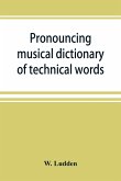 Pronouncing musical dictionary of technical words, phrases and abbreviations