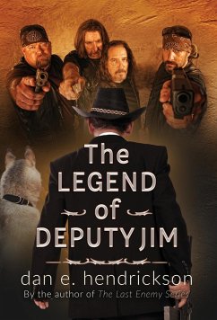 The Legend of Deputy Jim - Hendrickson, Dan E